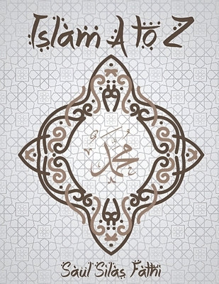 Islam A to Z by Fathi, Saul Silas