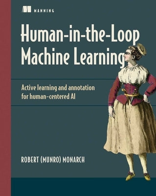 Human-In-The-Loop Machine Learning by Munro, Robert