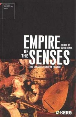 Empire of the Senses: The Sensual Culture Reader by Howes, David