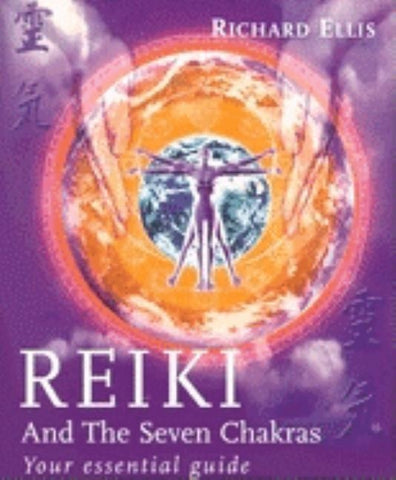 Reiki and the Seven Chakras: Your Essential Guide by Ellis, Richard