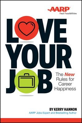 Love Your Job: The New Rules for Career Happiness by Hannon, Kerry E.