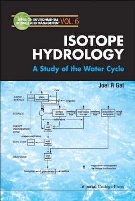 Isotope Hydrology (V6) by Joel R Gat