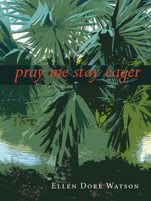 Pray Me Stay Eager by Watson, Ellen DorÃ©