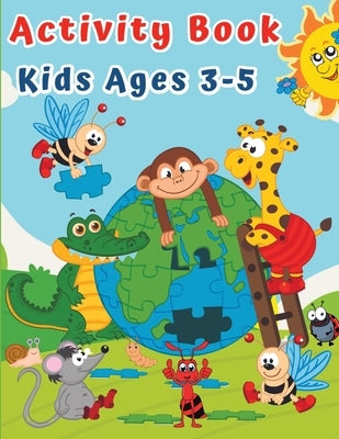 Activity Book for Kids Ages 3-5: Puzzles for Children Preschoolers & Toddlers with Coloring, Tracing, Dot to Dot, Mazes, Counting by Designs, Estelle