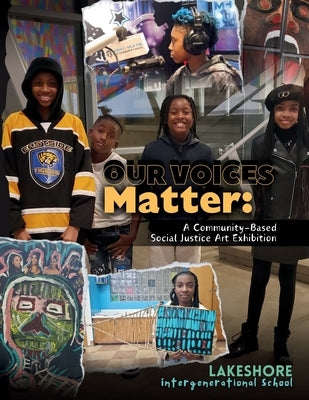 Our Voices Matter: A Community-Based Social Justice Art Exhibition by Boske, Christa