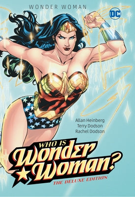 Wonder Woman: Who Is Wonder Woman the Deluxe Edition: Hc - Hardcover by Heinberg, Allan