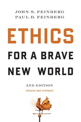 Ethics for a Brave New World, Second Edition (Updated and Expanded) by Feinberg, John S.