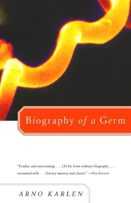 Biography of a Germ by Karlen, Arno