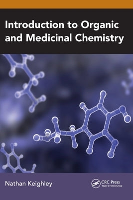 Introduction to Organic and Medicinal Chemistry by Keighley, Nathan