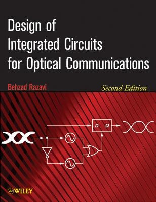 Design of Integrated Circuits for Optical Communications by Razavi, Behzad