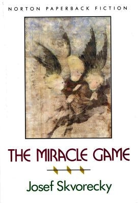 The Miracle Game the Miracle Game by Skvorecky, Josef