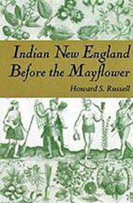 Indian New England Before the Mayflower by Russell, Howard S.