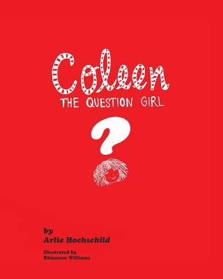 Coleen - The Question Girl by Hochschild, Arlie