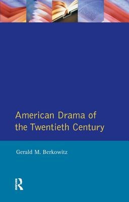 American Drama of the Twentieth Century by Berkowitz, Gerald M.