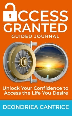 Access Granted-Guided Journal by Cantrice, Deondriea