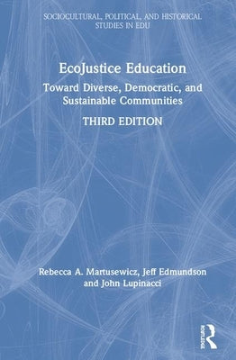 EcoJustice Education: Toward Diverse, Democratic, and Sustainable Communities by Martusewicz, Rebecca A.