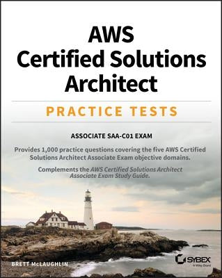 AWS Certified Solutions Architect Practice Tests: Associate Saa-C01 Exam by McLaughlin, Brett