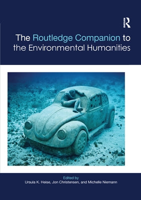 The Routledge Companion to the Environmental Humanities by Heise, Ursula