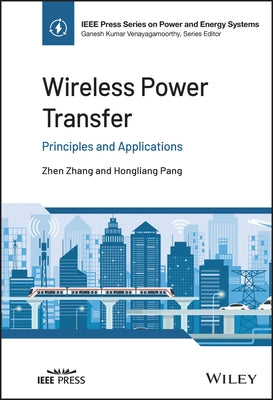 Wireless Power Transfer: Principles and Applications by Zhang, Zhen