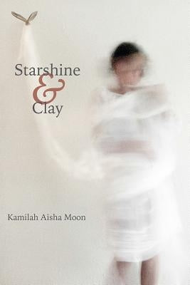 Starshine & Clay by Moon, Kamilah Aisha