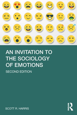 An Invitation to the Sociology of Emotions by Harris, Scott