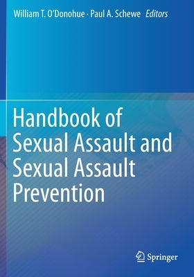 Handbook of Sexual Assault and Sexual Assault Prevention by O'Donohue, William T.