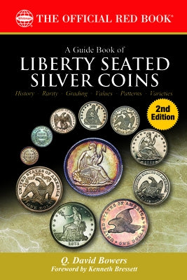 A Liberty Seated Silver Coins: History, Rarity, Grading, Values, Patterns, Varieties by Bowers, Q. David