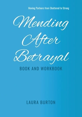 Mending After Betrayal-Book and Workbook by Burton, Laura