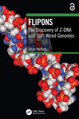 Flipons: The Discovery of Z-DNA and Soft-Wired Genomes by Herbert, Alan