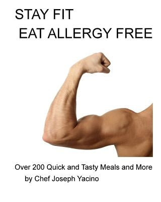 Stay Fit Eat Allergy Free by Yacino, Chef Joseph