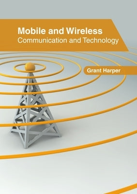 Mobile and Wireless: Communication and Technology by Harper, Grant