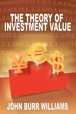 The Theory of Investment Value by Williams, John Burr