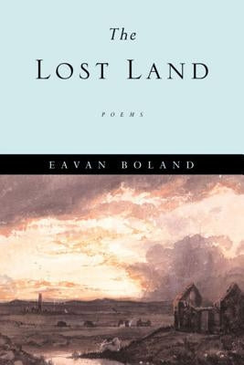 The Lost Land: Poems by Boland, Eavan