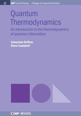 Quantum Thermodynamics: An Introduction to the Thermodynamics of Quantum Information by Deffner, Sebastian