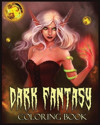 Dark Fantasy Coloring Book: A Coloring Book with Dark Elves, Evil and Mysterious Witches (Fantasy Coloring) by Dreamterions