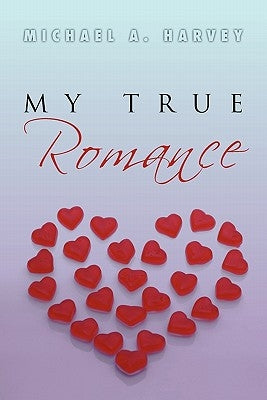 My True Romance: Love Poems by Harvey, Michael A.