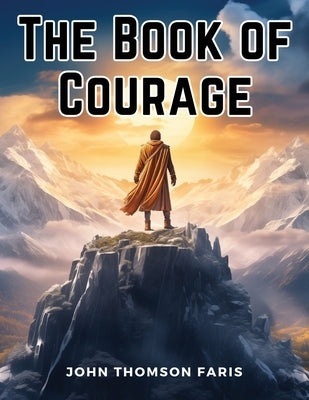 The Book of Courage by John Thomson Faris