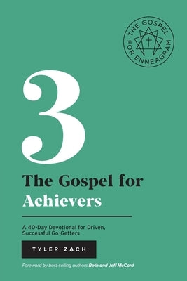 The Gospel For Achievers: A 40-Day Devotional for Driven, Successful Go-Getters: (Enneagram Type 3) by Zach, Tyler