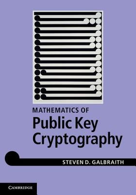 Mathematics of Public Key Cryptography by Galbraith, Steven D.