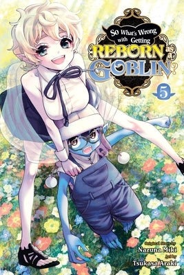 So What's Wrong with Getting Reborn as a Goblin?, Vol. 5 by Miki, Nazuna