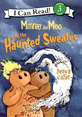 Minnie and Moo and the Haunted Sweater by Cazet, Denys