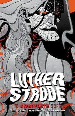 Luther Strode: The Complete Series by Jordan, Justin