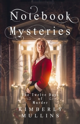 Notebook Mysteries The Twelve Days of Murder by Mullins, Kimberly