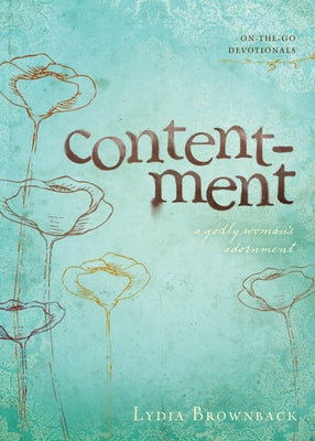 Contentment: A Godly Woman's Adornment by Brownback, Lydia