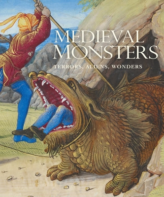 Medieval Monsters: Terrors, Aliens, Wonders by Lindquist, Sherry