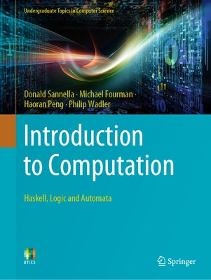 Introduction to Computation: Haskell, Logic and Automata by Sannella, Donald