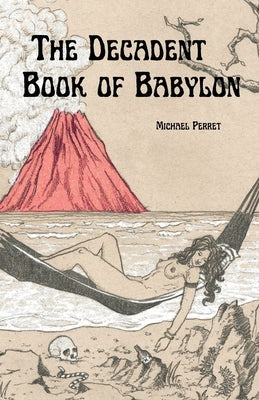 The Decadent Book of Babylon by Perret, Michael