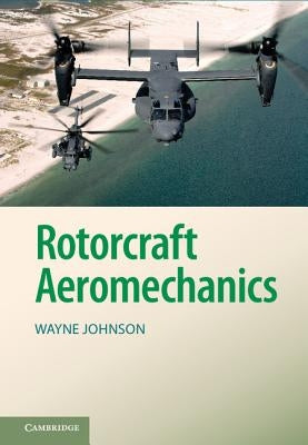 Rotorcraft Aeromechanics by Johnson, Wayne