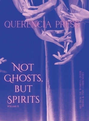 Not Ghosts, But Spirits II: art from the women's, queer, trans, & enby communities by Perkovich, Emily