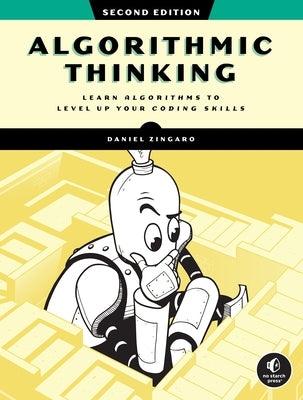 Algorithmic Thinking, 2nd Edition: Learn Algorithms to Level Up Your Coding Skills by Zingaro, Daniel